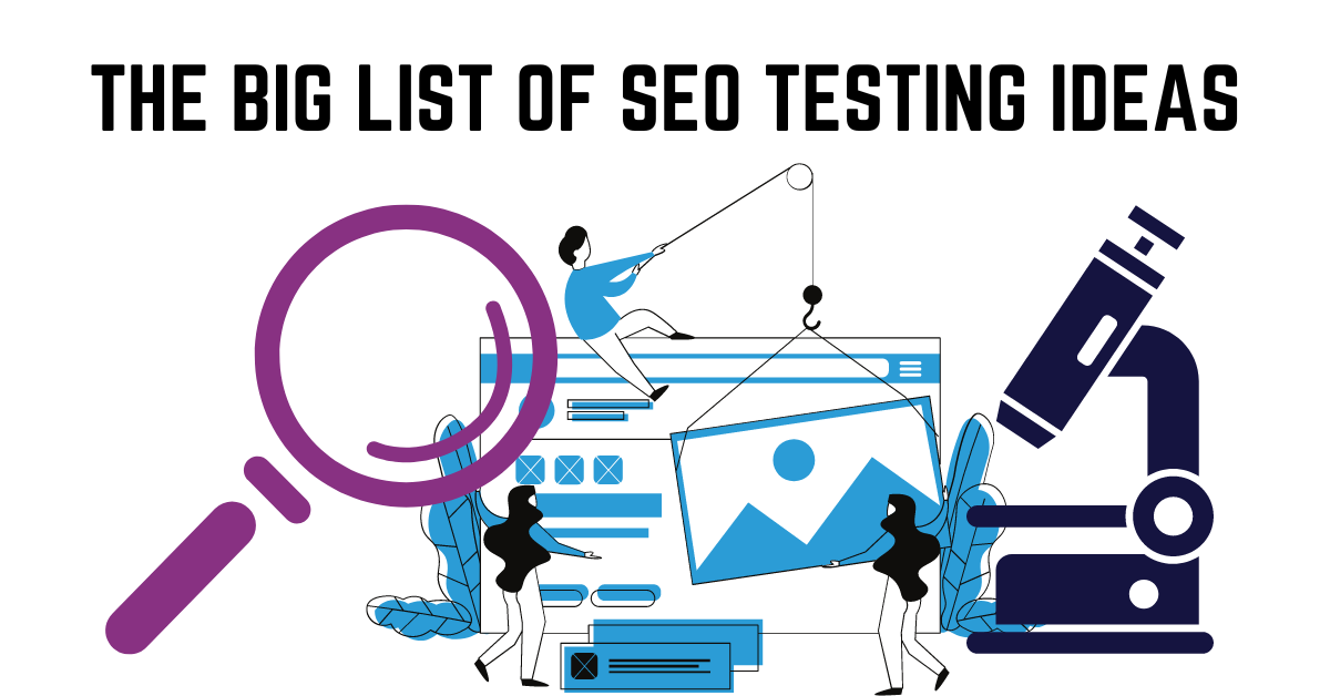 The BIG List of SEO Testing Ideas